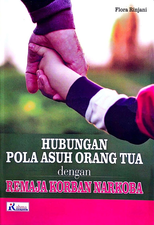 Cover HUBUNGAN POLA ASUH ORANG TUA DENGAN REMAJA KORBAN NARKOBA