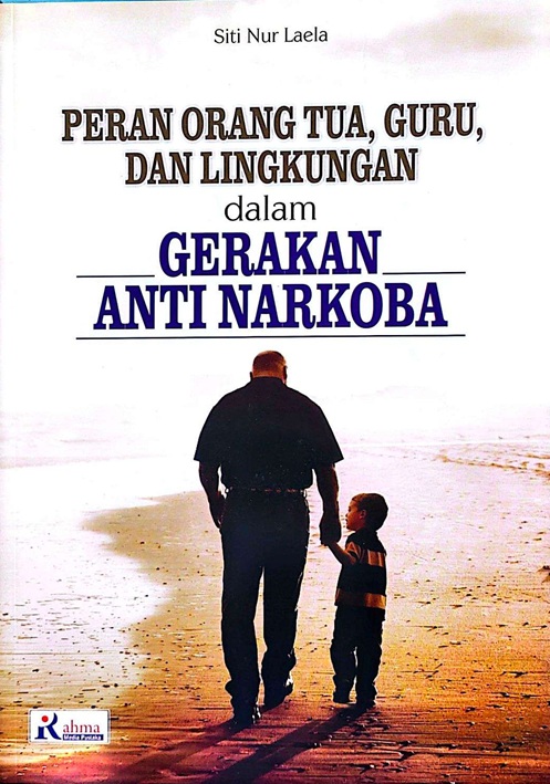 Cover PERAN ORANG TUA,GURU, DAN LINGKUNGAN DALAM GERAKAN ANTI NARKOBA