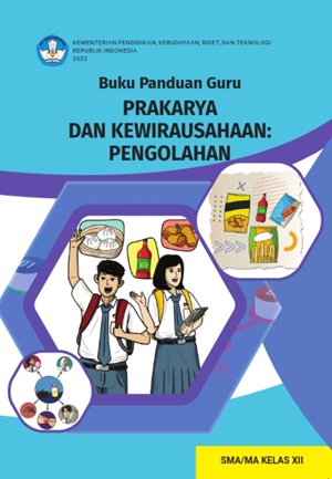 Cover BUKU PANDUAN GURU PRAKARYA : PENGOLAHAN KELAS 12